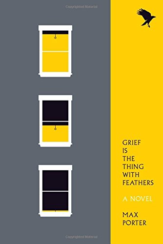 Grief Is the Thing with Feathers: A Novel [Paperback]