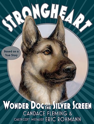 Strongheart: Wonder Dog of the Silver Screen [Hardcover]