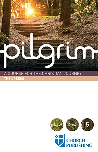 Pilgrim - The Creeds: A Course For The Christian Journey [Paperback]