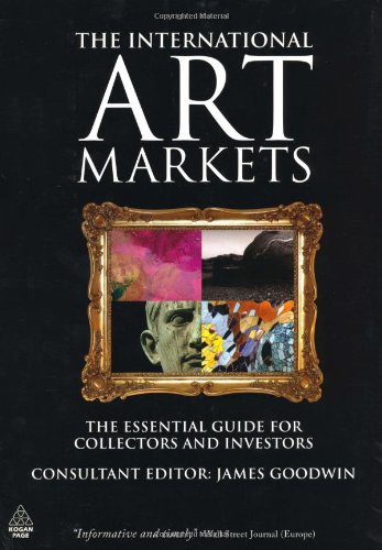 The International Art Markets: The Essential Guide for Collectors and Investors [Paperback]