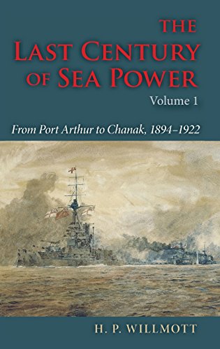 The Last Century of Sea Poer From Port Arthur to Chanak, 1894}}}1922 [Hardcover]