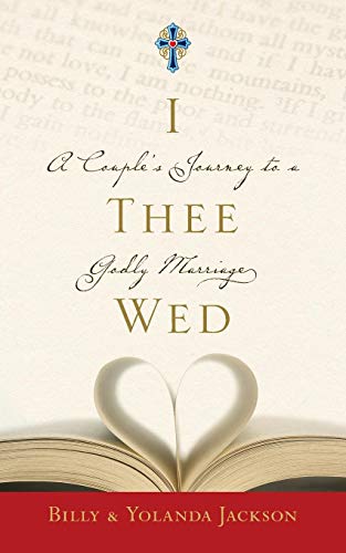 I Thee Wed A Couple's Journey To A Godly Marriage [Paperback]