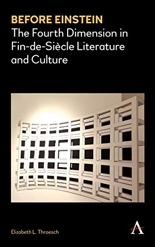 Before Einstein The Fourth Dimension in Fin-de-Sicle Literature and Culture [Hardcover]