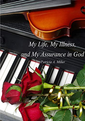 My Life, My Illness, And My Assurance In God (in Black & White) [Paperback]