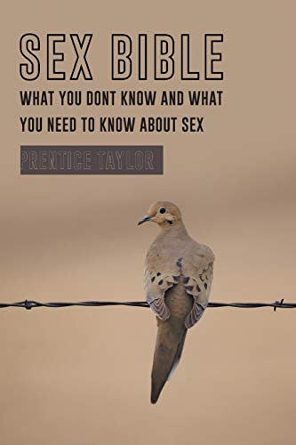 Sex Bible What You Dont Kno And What You Need To Kno About Sex [Paperback]