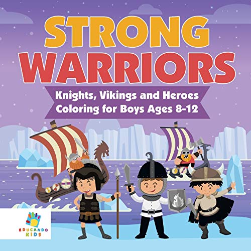 Strong Warriors Knights, Vikings and Heroes Coloring for Boys Ages 8-12 [Paperback]