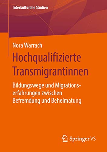 Hochqualifizierte Transmigrantinnen Bildungsege und Migrationserfahrungen zis [Paperback]