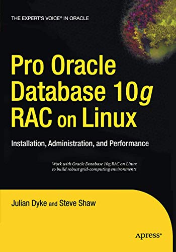 Pro Oracle Database 10g RAC on Linux: Installation, Administration, and Performa [Paperback]