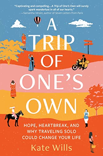 A Trip of One's Own: Hope, Heartbreak, and Why Traveling Solo Could Change Y [Paperback]