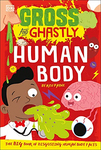 Gross and Ghastly: Human Body: The Big Book of Disgusting Human Body Facts [Paperback]