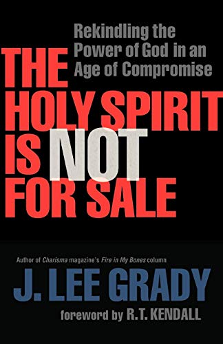 Holy Spirit Is Not For Sale, The: Rekindling The Power Of God In An Age Of Compr [Paperback]