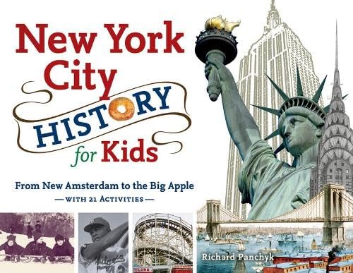 New York City History for Kids: From New Amsterdam to the Big Apple with 21 Acti [Paperback]