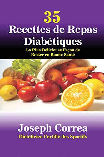 35 Recettes De Repas Diabetiques La Plus Delicieuse Facon De Rester En Bonne Sa [Paperback]