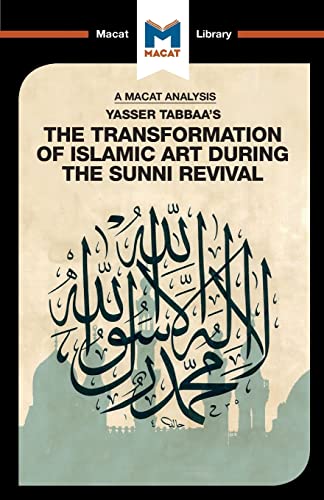 An Analysis of Yasser Tabbaa's The Transformation of Islamic Art During the Sunn [Paperback]