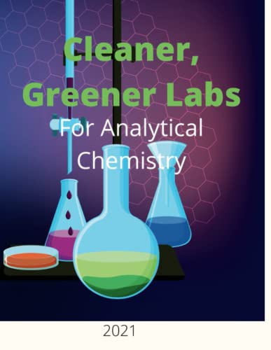 Cleaner, Greener Labs For Analytical Chemistry 2021