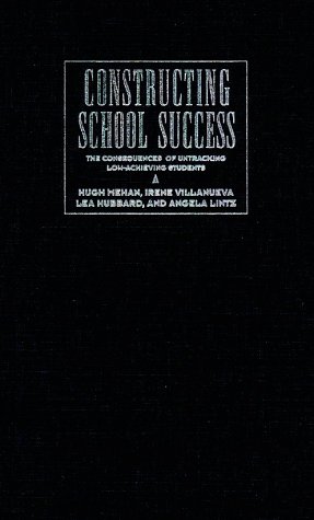 Constructing School Success The Consequences of Untracking Lo Achieving Studen [Hardcover]