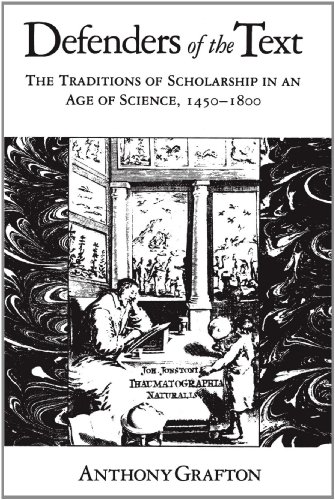 Defenders of the Text The Traditions of Scholarship in an Age of Science, 1450& [Paperback]