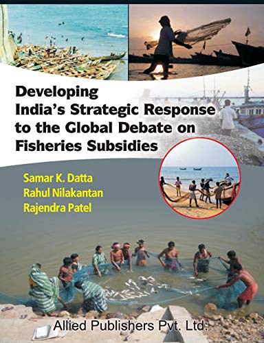 Developing India's Strategic Response To The Global Debate On Fisheries Subsidie [Paperback]