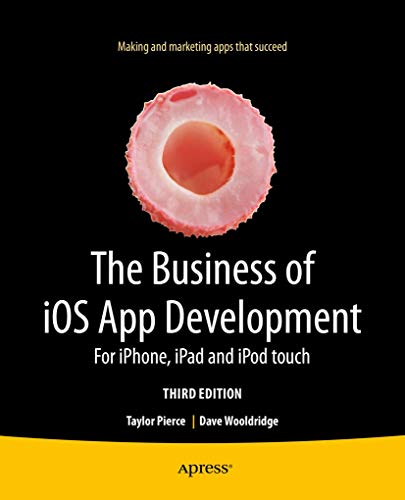 The Business of iOS App Development: For iPhone, iPad and iPod touch [Paperback]