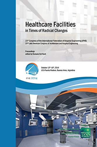 Healthcare Facilities In Times Of Radical Changes. Proceedings Of The 23rd Congr [Hardcover]