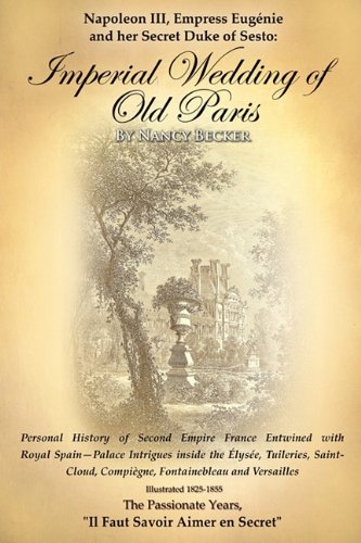 Napoleon Iii, Empress Eugenie And Her Secret Duke Of Sesto Imperial Wedding Of  [Hardcover]