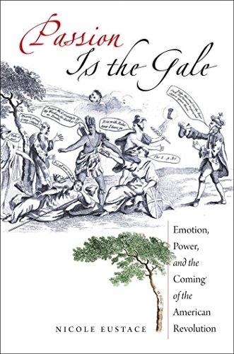 Passion Is The Gale Emotion, Poer, And The Coming Of The American Revolution ( [Paperback]