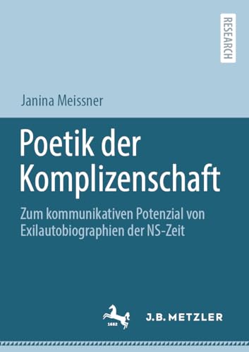 Poetik der Komplizenschaft: Zum kommunikativen Potenzial von Exilautobiographien [Paperback]