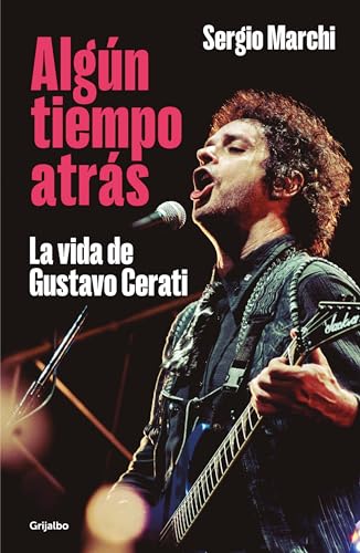 Algn tiempo atrs. La vida de Gustavo Cerati / Some Time Ago. The Life of Gusta [Paperback]