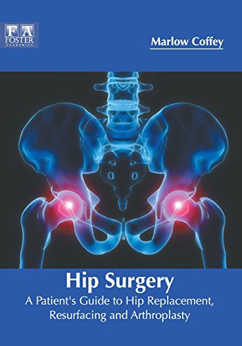 Hip Surgery A Patient's Guide to Hip Replacement, Resurfacing and Arthroplasty [Hardcover]