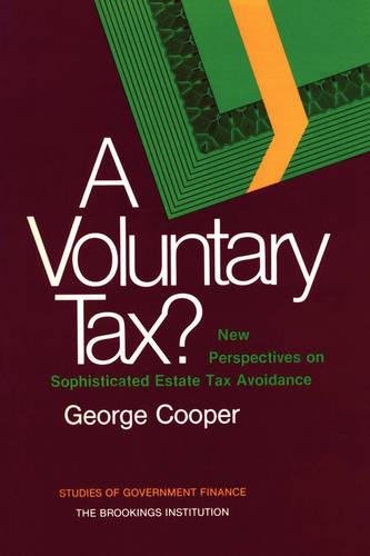 A Voluntary Tax Ne Perspectives on Sophisticated Estate Tax Avoidance [Paperback]