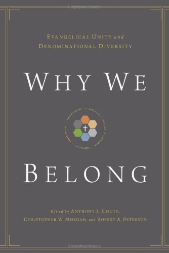 Why We Belong Evangelical Unity And Denominational Diversity [Paperback]