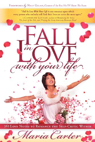 Fall in Love With Your Life 365 Love Notes to Romance the Self-Critic Within [Paperback]