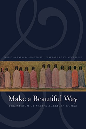 Make a Beautiful Way The Wisdom of Native American Women [Paperback]