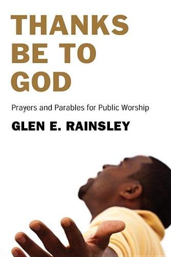 Thanks Be to God  Prayers and Parables for Public Worship [Paperback]