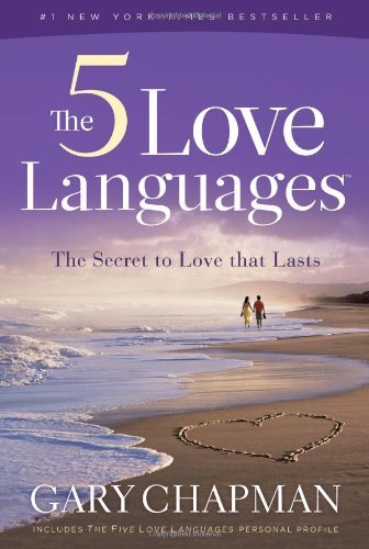 The 5 Love Languages: The Secret To Love That