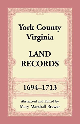 York County, Virginia Land Records, 1694-1713 [Paperback]