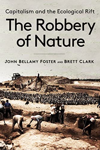 The Robbery of Nature: Capitalism and the Ecological Rift [Hardcover]