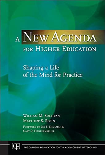 A New Agenda for Higher Education: Shaping a Life of the Mind for Practice [Hardcover]