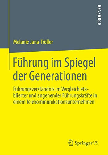 Fhrung im Spiegel der Generationen: Fhrungsverstndnis im Vergleich etablierte [Paperback]