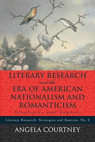 Literary Research and the Era of American Nationalism and Romanticism: Strategie [Paperback]