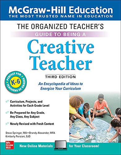 The Organized Teacher's Guide to Being a Creative Teacher, Grades K-6, Thir [Paperback]