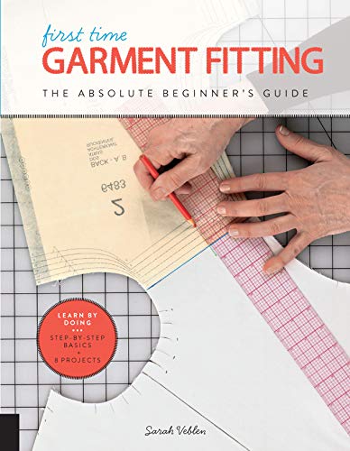 First Time Garment Fitting: The Absolute Beginner's Guide - Learn by Doing * [Paperback]