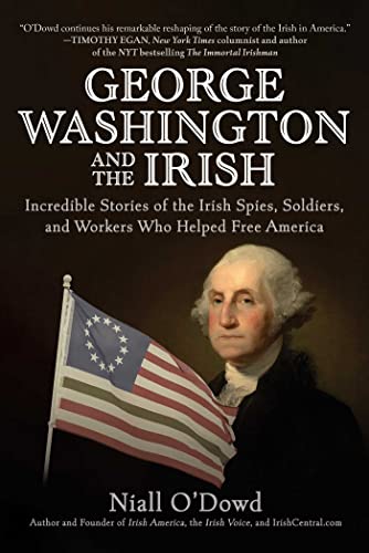 George Washington and the Irish: Incredible Stories of the Irish Spies, Soldiers [Hardcover]