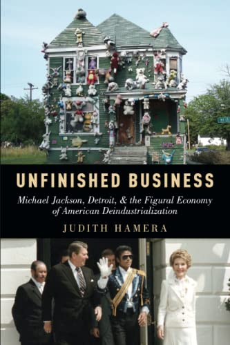 Unfinished Business: Michael Jackson, Detroit, and the Figural Economy of Americ [Paperback]