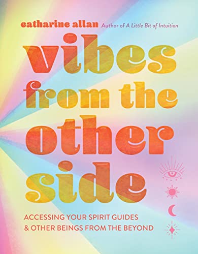 Vibes from the Other Side: Accessing Your Spirit Guides & Other Beings from  [Hardcover]