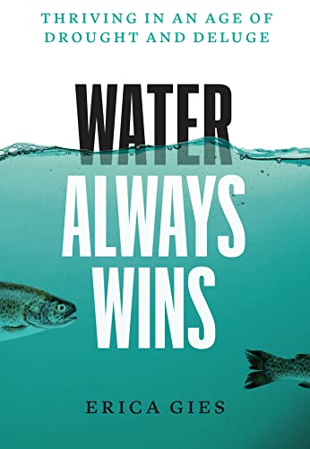 Water Always Wins: Thriving in an Age of Drought and Deluge [Hardcover]