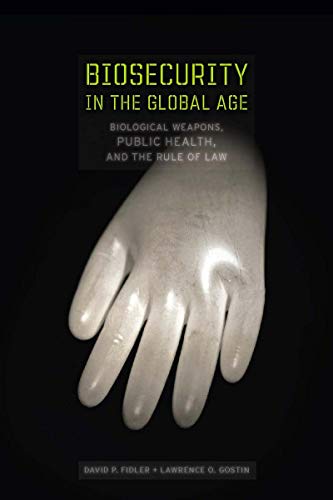 Biosecurity in the Global Age Biological Weapons, Public Health, and the Rule o [Hardcover]