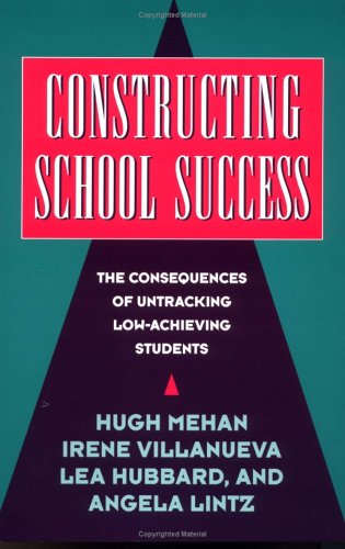 Constructing School Success The Consequences of Untracking Lo Achieving Studen [Paperback]