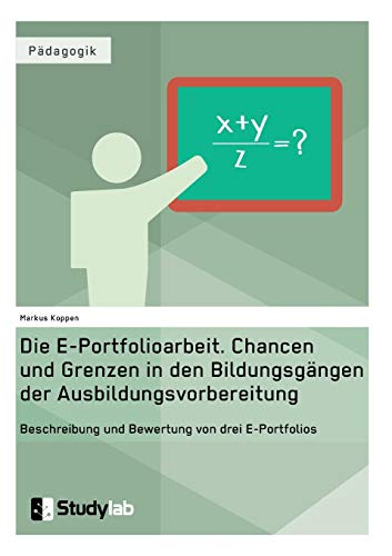 Die E-Portfolioarbeit. Chancen Und Grenzen In Den Bildungsgangen Der Ausbildungs [Paperback]