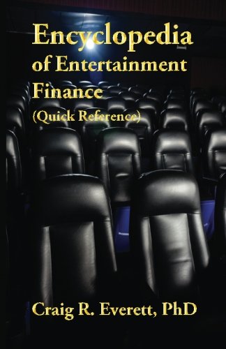 Encyclopedia Of Entertainment Finance (quick Reference) Handy Guide To Financia [Paperback]